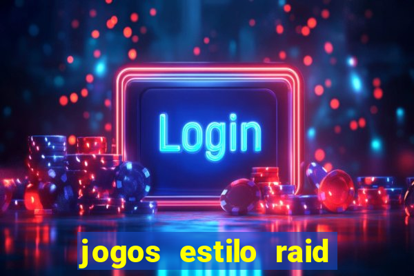 jogos estilo raid shadow legends